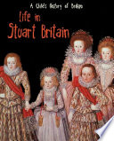 Life in Stuart Britain (A Child*s History of Britain)