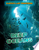 Deep Oceans (Earth*s Last Frontiers)