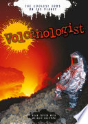 Volcanologist (The Coolest Jobs on the Planet)