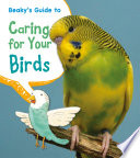 Beaky*s Guide to Caring for Your Bird
