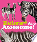 Zebras Are Awesome! (Awesome African Animals!)