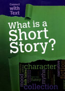 What is a Short Story? (Connect with Text)