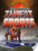 The World*s Zaniest Sports (Library of Weird)
