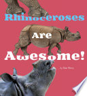 Rhinoceroses Are Awesome!