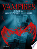 Vampires: The Truth Behind History*s Creepiest Bloodsuckers