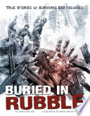 Buried in Rubble: True Stories of Surviving Earthquakes (True Stories of Survival)