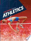 The Science Behind Athletics (Science of the Summer Olympics)