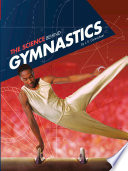 The Science Behind Gymnastics (Science of the Summer Olympics)