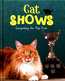 Cat Shows: Competing for Top Prize (Cats Rule!)