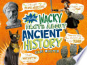 Totally Wacky Facts About Ancient History