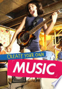 Create Your Own Music (Ignite: Media Genius)
