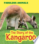 The Story of the Kangaroo (Fabulous Animals)