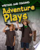 Writing and Staging Adventure Plays (Infosearch: Writing and Staging Plays)