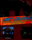 Ankylosaurus and Other Armored Dinosaurs: The Need-to-Know Facts (Dinosaur Fact Dig)