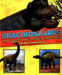 Dinosaur Fact Dig: Brachiosaurus and Other Big Long-Necked Dinosaurs: The Need-to-Know Facts