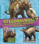 Dinosaur Fact Dig: Stegosaurus and Other Plated Dinosaurs: The Need-to-Know Facts