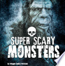 Super Scary Monsters (First Facts: Super Scary Stuff)