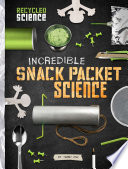 Recycled Science: Incredible Snack Packet Science