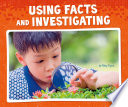 Using Facts and Investigating (Pebble Plus: Working Scientifically)
