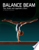 Balance Beam: Tips, Rules, and Legendary Stars (Gymnastics)