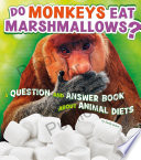 Animals, Animals!: Do Monkeys Eat Marshmallows?: A Question and Answer Book about Animal Diets