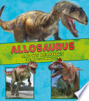 Dinosaur Fact Dig: Allosaurus and Its Relatives: The Need-to-Know Facts