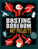 Boredom Busters: Busting Boredom with Art Projects