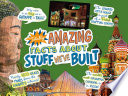 Totally Amazing Facts About Stuff We*ve Built