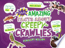 Totally Amazing Facts About Creepy-Crawlies