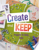 Creative Crafts: Create and Keep: Projects to Hang on To