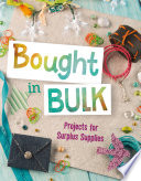 Creative Crafts: Bought In Bulk: Projects For Surplus Supplies