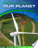 Beyond the Headlines!: Protecting Our Planet
