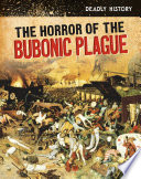 Deadly History: The Horror of the Bubonic Plague