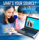 All About Media: What*s Your Source?: Using Sources in Your Writing