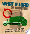 The Story of Sanitation: What a Load of Rubbish!: What happens to the things we throw away?