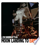 Captured Television History: TV Brings the Moon Landing to Earth