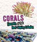 Amazing Animal Colonies: Corals: Secrets of Their Reef-Making Colonies