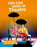 You Can Work in the Arts: You Can Work in Theatre