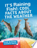 Mind-Blowing Science Facts: It*s Raining Fish!: Cool Facts About the Weather