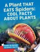 Mind-Blowing Science Facts: A Plant That Eats Spiders: Cool Facts About Plants