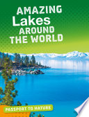 Passport to Nature: Amazing Lakes Around the World