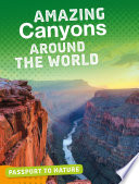 Passport to Nature: Amazing Canyons Around the World