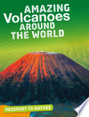 Passport to Nature: Amazing Volcanoes Around the World
