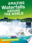 Passport to Nature: Amazing Waterfalls Around the World