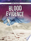 Crime Solvers: Blood Evidence