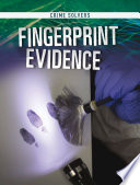Crime Solvers: Fingerprint Evidence