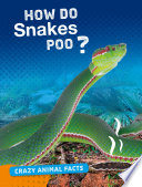 Crazy Animal Facts: How Do Snakes Poo?
