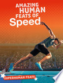 Superhuman Feats: Amazing Human Feats of Speed