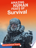 Superhuman Feats: Amazing Human Feats of Survival