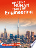 Superhuman Feats: Amazing Human Feats of Engineering